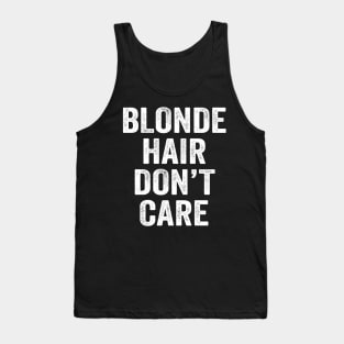 Blonde Hair Don't Care Tank Top